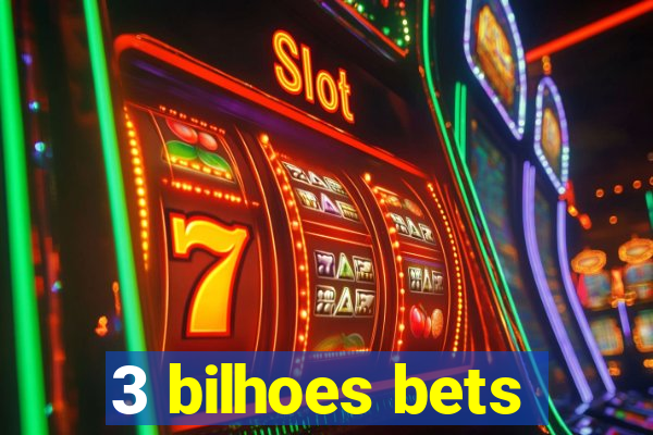 3 bilhoes bets